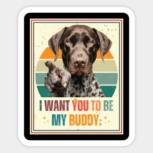 German Shorthaired Pointers i want you pointing style Sticker